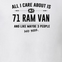 All I Care About Is My 71 Ram Van And Beer Funny T Shirt