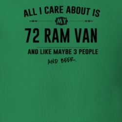 All I Care About Is My 72 Ram Van And Beer Funny T Shirt
