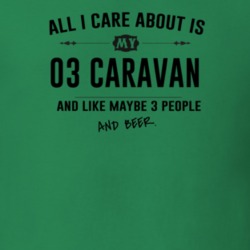 All I Care About Is My 03 Caravan And Beer Funny T Shirt