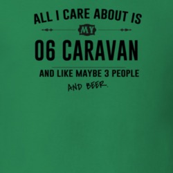 All I Care About Is My 06 Caravan And Beer Funny T Shirt
