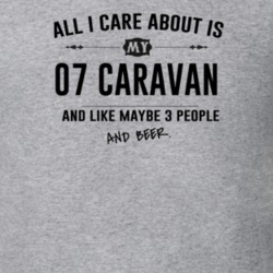 All I Care About Is My 07 Caravan And Beer Funny T Shirt