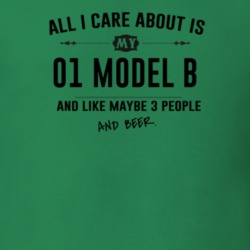 All I Care About Is My 01 Model B And Beer Funny T Shirt