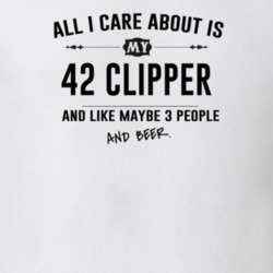All I Care About Is My 42 Clipper And Beer Funny T Shirt