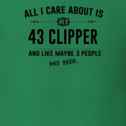 All I Care About Is My 43 Clipper And Beer Funny T Shirt