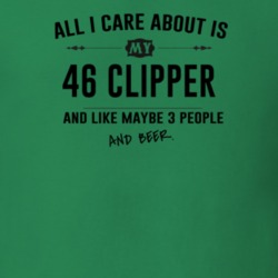 All I Care About Is My 46 Clipper And Beer Funny T Shirt