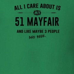 All I Care About Is My 51 Mayfair And Beer Funny T Shirt