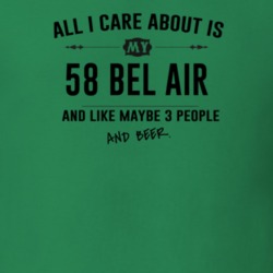 All I Care About Is My 58 Bel Air And Beer Funny T Shirt