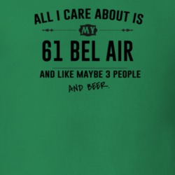 All I Care About Is My 61 Bel Air And Beer Funny T Shirt