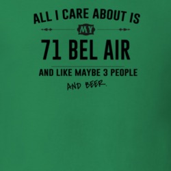 All I Care About Is My 71 Bel Air And Beer Funny T Shirt