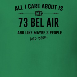 All I Care About Is My 73 Bel Air And Beer Funny T Shirt