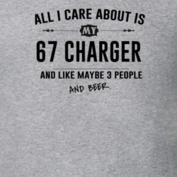 All I Care About Is My 67 Charger And Beer Funny T Shirt