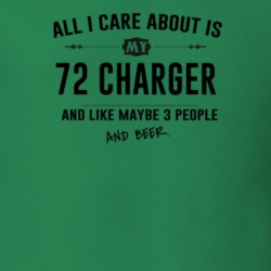 All I Care About Is My 72 Charger And Beer Funny T Shirt