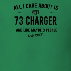 All I Care About Is My 73 Charger And Beer Funny T Shirt