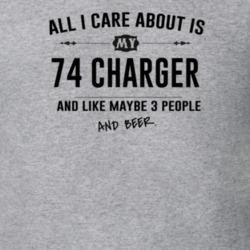 All I Care About Is My 74 Charger And Beer Funny T Shirt
