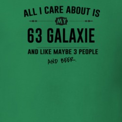 All I Care About Is My 63 Galaxie And Beer Funny T Shirt