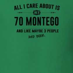 All I Care About Is My 70 Montego And Beer Funny T Shirt