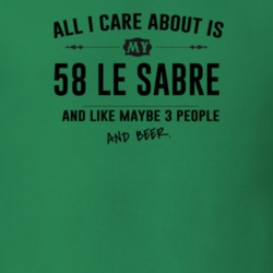 All I Care About Is My 58 Le Sabre And Beer Funny T Shirt