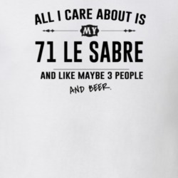 All I Care About Is My 71 Le Sabre And Beer Funny T Shirt
