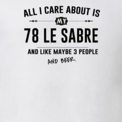 All I Care About Is My 78 Le Sabre And Beer Funny T Shirt