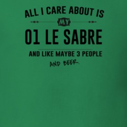All I Care About Is My 01 Le Sabre And Beer Funny T Shirt