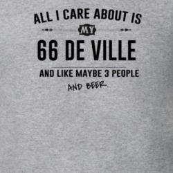 All I Care About Is My 66 De Ville And Beer Funny T Shirt