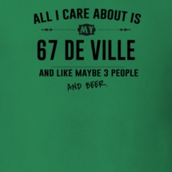 All I Care About Is My 67 De Ville And Beer Funny T Shirt