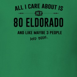 All I Care About Is My 80 Eldorado And Beer Funny T Shirt