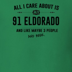 All I Care About Is My 91 Eldorado And Beer Funny T Shirt