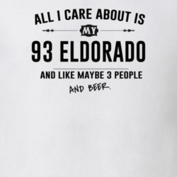 All I Care About Is My 93 Eldorado And Beer Funny T Shirt