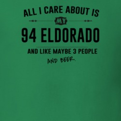 All I Care About Is My 94 Eldorado And Beer Funny T Shirt