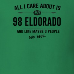 All I Care About Is My 98 Eldorado And Beer Funny T Shirt