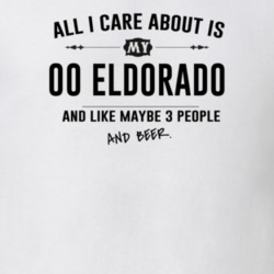 All I Care About Is My 00 Eldorado And Beer Funny T Shirt