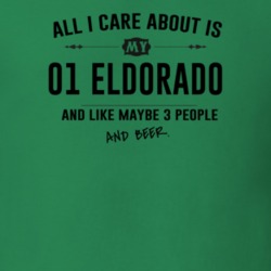 All I Care About Is My 01 Eldorado And Beer Funny T Shirt
