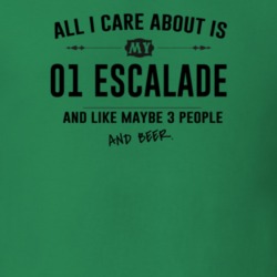 All I Care About Is My 01 Escalade And Beer Funny T Shirt