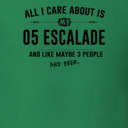 All I Care About Is My 05 Escalade And Beer Funny T Shirt