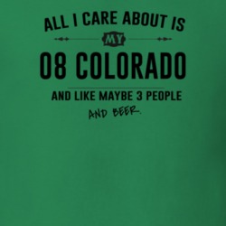 All I Care About Is My 08 Colorado And Beer Funny T Shirt