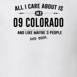 All I Care About Is My 09 Colorado And Beer Funny T Shirt
