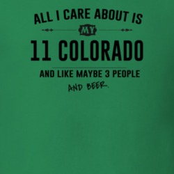 All I Care About Is My 11 Colorado And Beer Funny T Shirt
