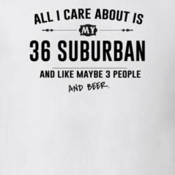 All I Care About Is My 36 Suburban And Beer Funny T Shirt