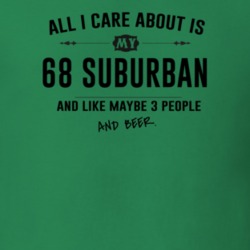 All I Care About Is My 68 Suburban And Beer Funny T Shirt
