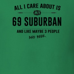All I Care About Is My 69 Suburban And Beer Funny T Shirt
