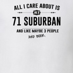 All I Care About Is My 71 Suburban And Beer Funny T Shirt