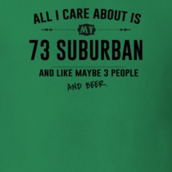 All I Care About Is My 73 Suburban And Beer Funny T Shirt