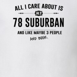 All I Care About Is My 78 Suburban And Beer Funny T Shirt