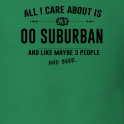 All I Care About Is My 00 Suburban And Beer Funny T Shirt
