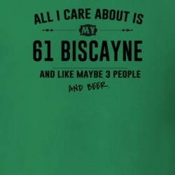 All I Care About Is My 61 Biscayne And Beer Funny T Shirt