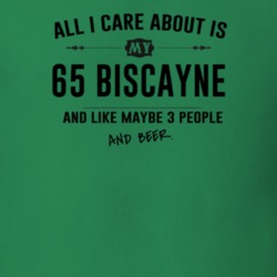 All I Care About Is My 65 Biscayne And Beer Funny T Shirt