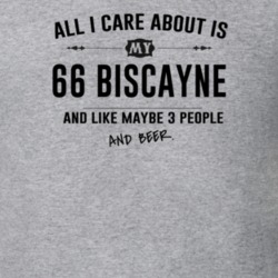 All I Care About Is My 66 Biscayne And Beer Funny T Shirt