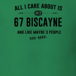 All I Care About Is My 67 Biscayne And Beer Funny T Shirt