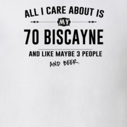 All I Care About Is My 70 Biscayne And Beer Funny T Shirt